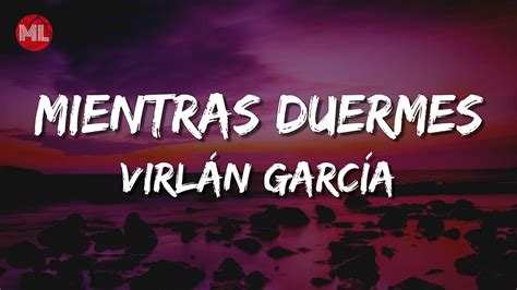 Virlán García Mientras Duermes Letra Lyrics Youtube
