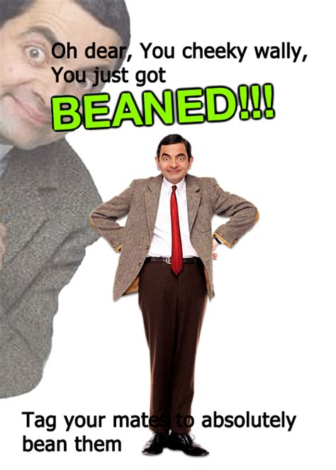 You Got Beaned By Mr Bean Beaned Know Your Meme