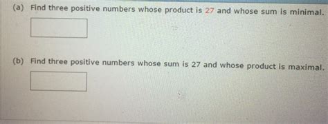 Solved A Find Three Positive Numbers Whose Product Is 27