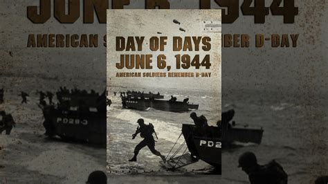 Day Of Days June 6 1944 American Soldiers Remember D Day Youtube