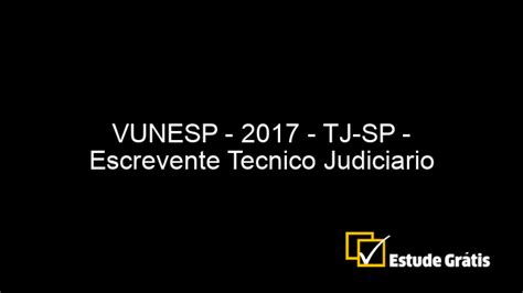 Vunesp (vestibular da universidade estadual paulista). VUNESP - 2017 - TJ-SP - Escrevente Técnico Judiciário
