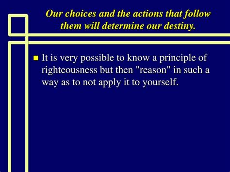 Ppt Our Choices And The Actions That Follow Them Will Determine Our