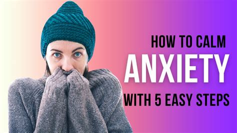 How To Quickly Calm Anxiety With 5 Easy Steps Youtube