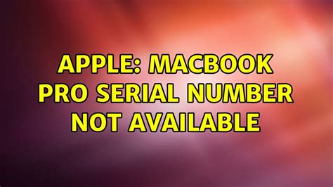 Apple Macbook Pro Serial Number Not Available 2 Solutions Youtube