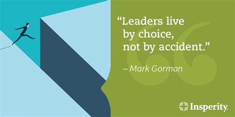 Leaders Live By Choice Not By Accident Mark Gorman