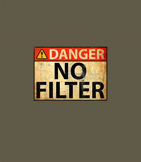 Danger No Filter Warningign Funny Digital Art By Teddi Taylor Fine