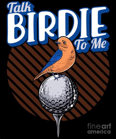 Cute Talk Birdie To Me Funny Golfing Pun Golfer Digital Art By The