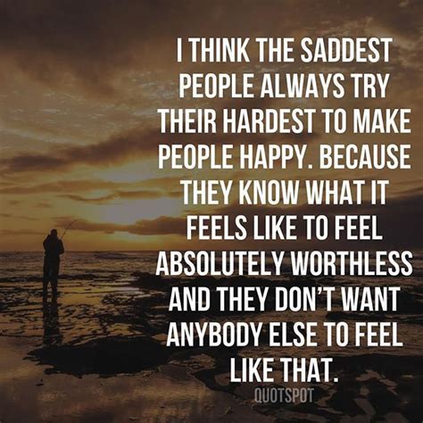 The Saddest People Always Try Their Hardest To Make People Happy