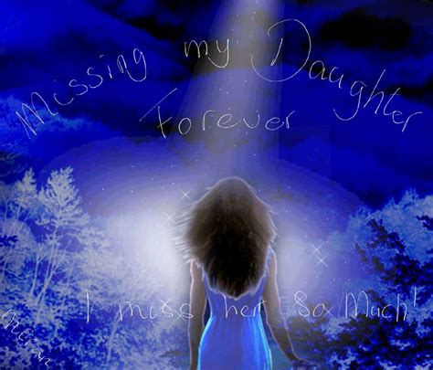 missing my daughter forever i miss her so much i miss my daughter dear daughter i miss her