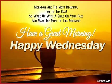 Have A Great Morning Happy Wednesday Happy Wednesday Quotes