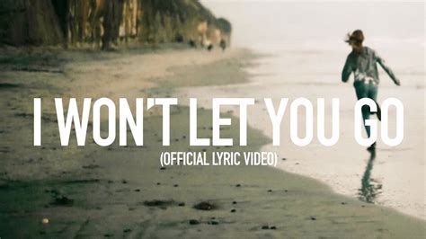 I Wont Let You Go Official Lyric Video YouTube Music
