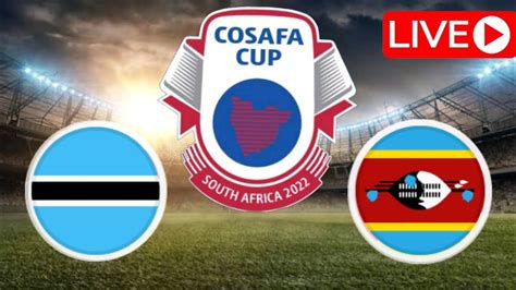 Botswana Vs Eswatini Cosafa Cup 2022 Live Match Today Youtube