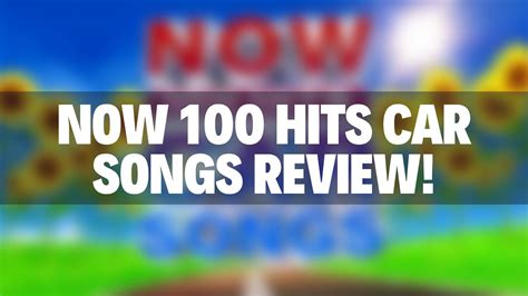 Now 100 Hits Car Songs Review Youtube