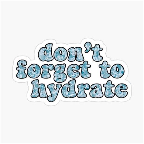 The Words Dont Forget To Hydrate Sticker Is Shown In Blue And White