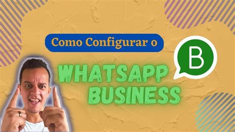 Como Configurar O Whatsapp Business Guia F Cil E Pr Tico Youtube