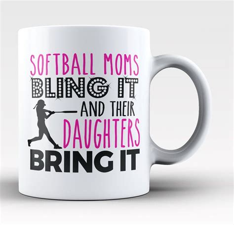 Softball Moms Bling It And Their Daughters Bring It Mug Tea Cup Softball Mom Mom Bling