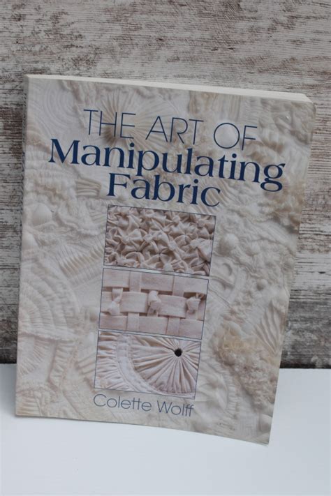 The Art Of Manipulating Fabric Book Design Techniques For Textile Art