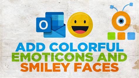 How To Add Colorful Emoticons And Smiley Faces In Outlook Youtube