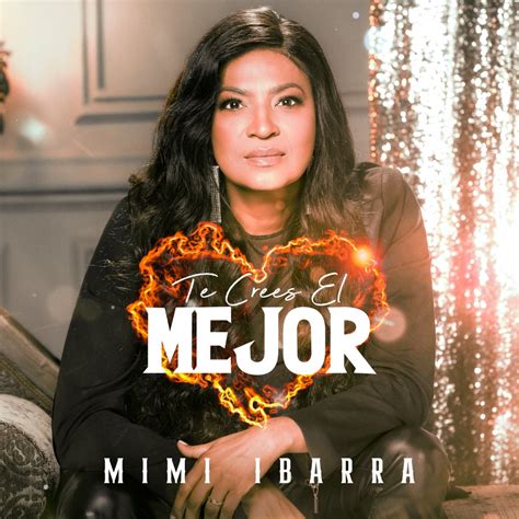 Te Crees El Mejor Versión Popular Mimi Ibarra