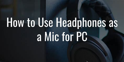 Click on the voice tab, and you should see a mic icon. How to Use Headphones as a Mic for PC? (2021) Edition