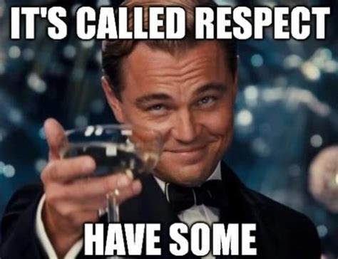 Collection 80 Respect Memes Quotes And Funny Memes Quoteslists