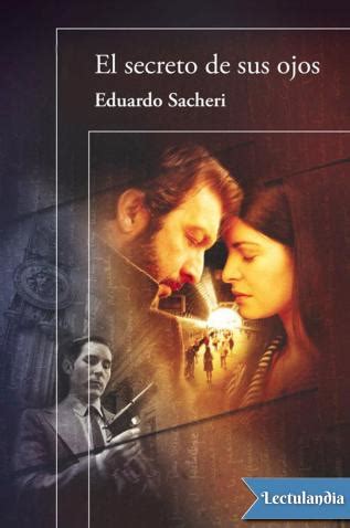 El secreto pdf es el mejor libro escrito para rhonda byrne. El secreto de sus ojos - Eduardo Sacheri - Descargar epub ...