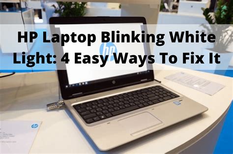 Hp Laptop Blinking White Light 4 Easy Ways To Fix It