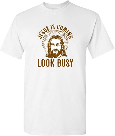 Jesus Coming Look Busy Sarcastic Religious Humor Funny T Shirts 4305
