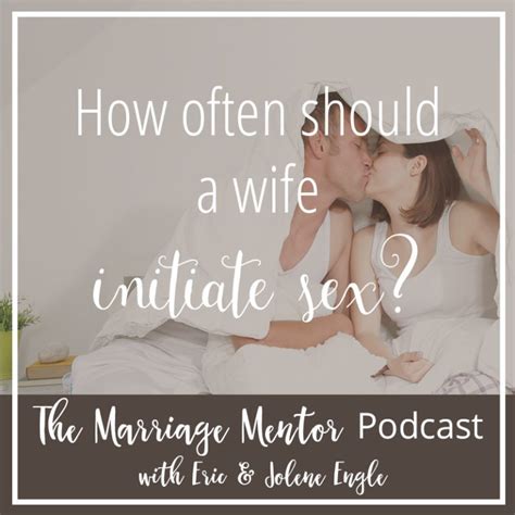How Often Should A Wife Initiate Sex Jolene Engle