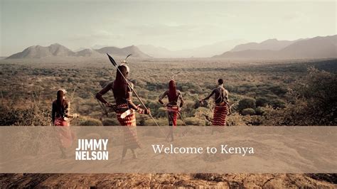 Jimmy Nelson With The Samburu In Kenya And It Beautiful Nature Youtube