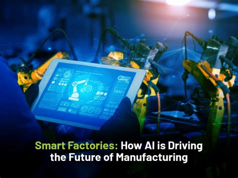 Smart Factories How Ai Is Driving The Future Of Manufacturing Quadratyx