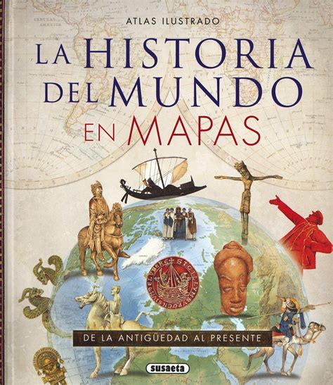 Atlas Ilustrado De La Historia Del Mundo En Mapa Aldea Libros