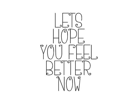 Lets Hope You Feel Better Now Graphic By Dudley Lawrence · Creative Fabrica