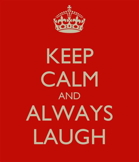 Keep Calm And Always Laugh Keep Calm And Carry On Image Generator