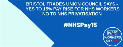 PAY RISE FOR ALL NHS WORKERS Bristol Trades Union Council