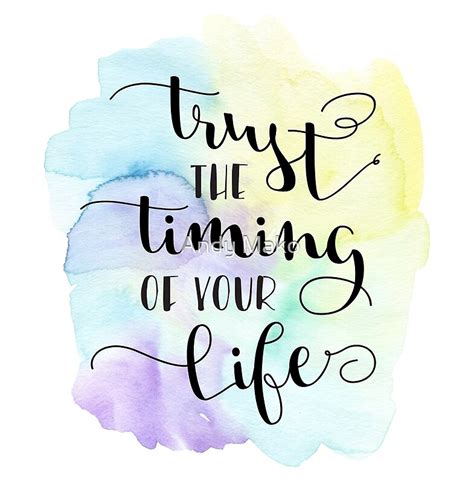 Trust The Timing Of Your Life Quote By Andy Mako Redbubble