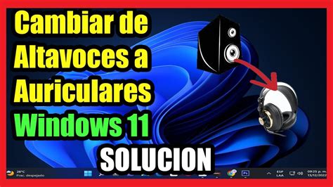 Cambiar De Altavoces A Auriculares En Windows 11 I Solucion 2023 Youtube