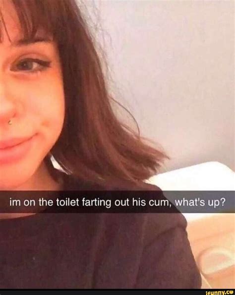 Im On The Toilet Farting Out His Cum Whats Up Ifunny Brazil