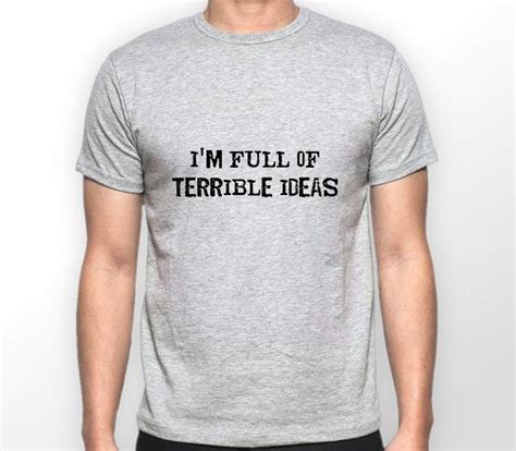 i m full of terrible ideas t shirt offensive t shirts