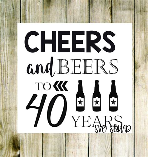 Cheers And Beers To 40 Years Svg Etsy