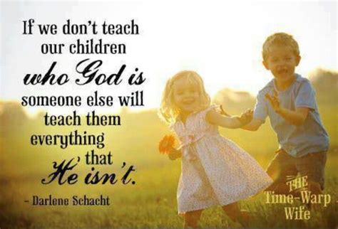 Teach Your Children Who God Is Inspirational Quotes Teaching Words