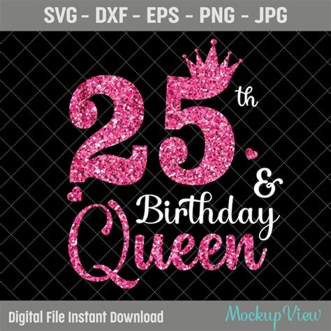 25th Birthday Queen Svg 25th Birthday Svg 25 Years Old Etsy