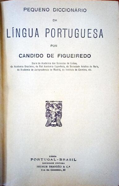 Pequeno DicionÁrio Da LÍngua Portuguesa By CÂndido De Figueiredo