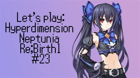 Let S Play Hyperdimension Neptunia Re Birth Part Exhibition