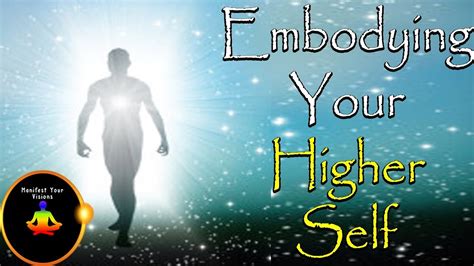 Embodying Your Higher Self How To Connect With Your Higher Self Youtube