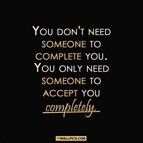 You Dont Need Someone To Complete You Quote Facebook Picture Be