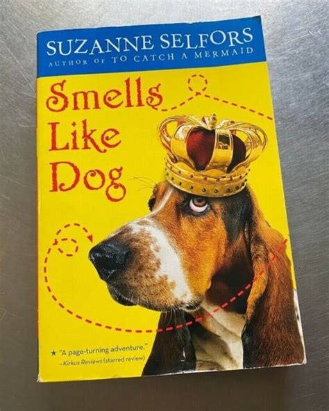 Smells Like Dog Smells Like Dog 1 By Suzanne Selfors 2011 Paperback