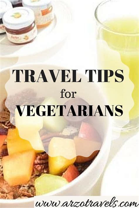 Travel Tips For Vegetarians Arzo Travels Vegetarian Travel Vegan