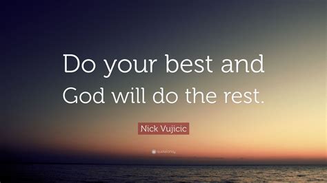 Nick Vujicic Quote Do Your Best And God Will Do The Rest