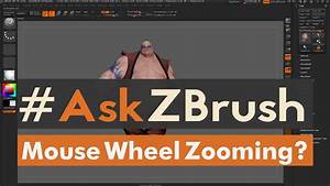 Askzbrush How Can I Use The Mouse Wheel To Zoom Inside Of Zbrush